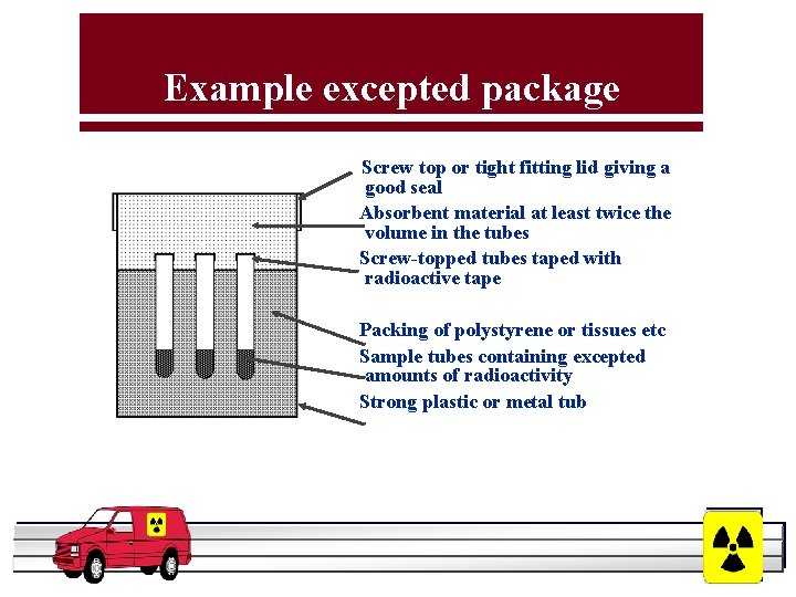 Example excepted package Screw top or tight fitting lid giving a good seal Absorbent