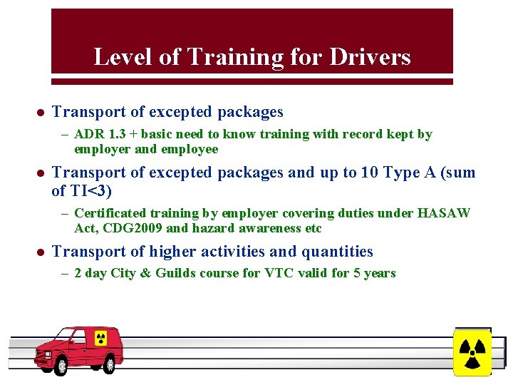 Level of Training for Drivers l Transport of excepted packages – ADR 1. 3