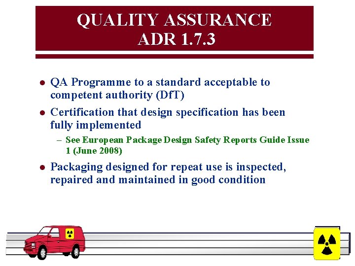QUALITY ASSURANCE ADR 1. 7. 3 l l QA Programme to a standard acceptable