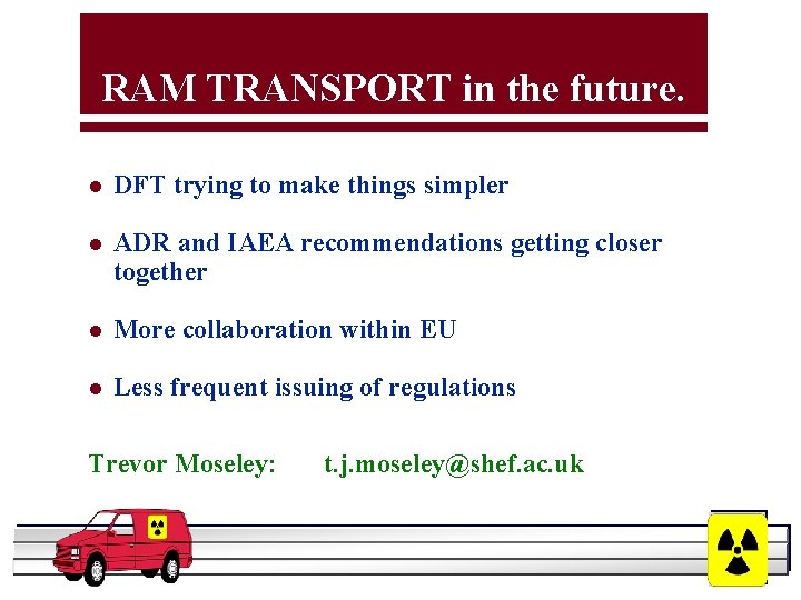 RAM TRANSPORT in the future. l DFT trying to make things simpler l ADR