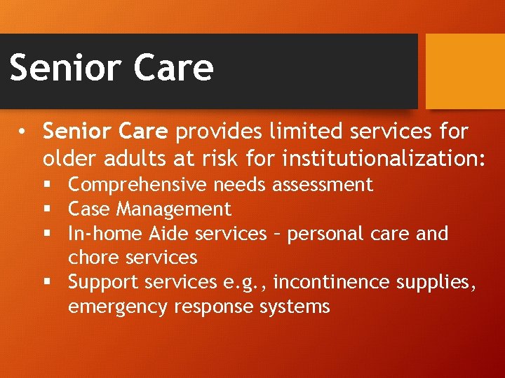 Senior Care • Senior Care provides limited services for older adults at risk for