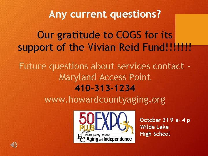 Any current questions? Our gratitude to COGS for its support of the Vivian Reid