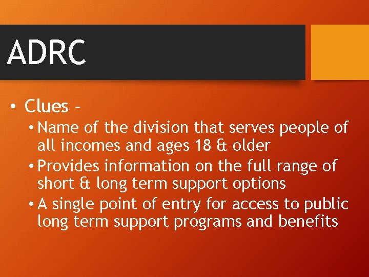 ADRC • Clues – • Name of the division that serves people of all