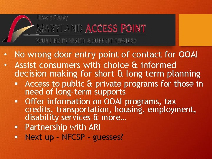  • No wrong door entry point of contact for OOAI • Assist consumers