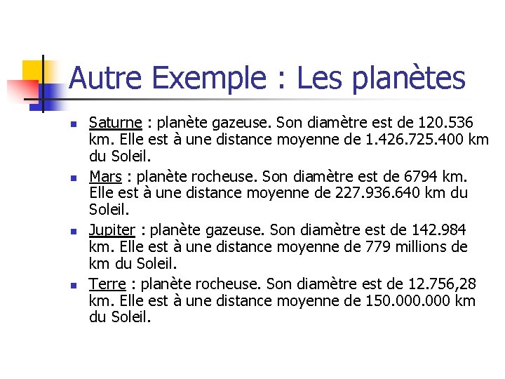 Autre Exemple : Les planètes n n Saturne : planète gazeuse. Son diamètre est