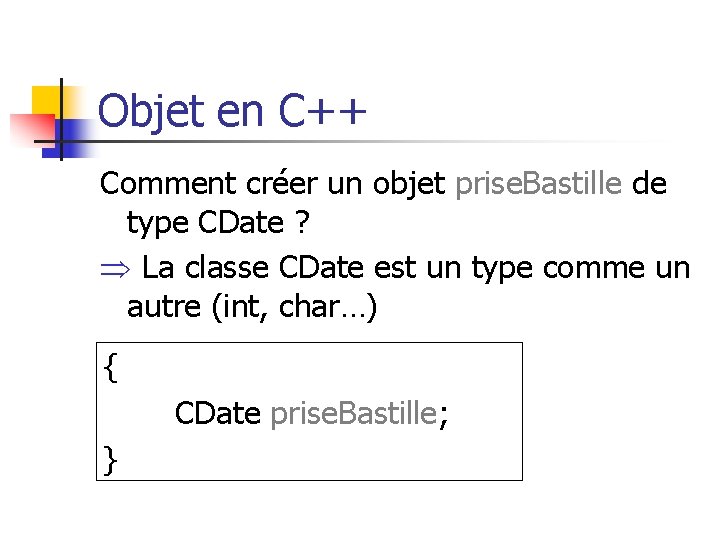 Objet en C++ Comment créer un objet prise. Bastille de type CDate ? La