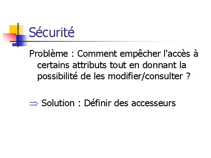 Sécurité Problème : Comment empêcher l'accès à certains attributs tout en donnant la possibilité