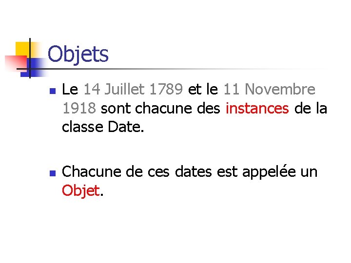 Objets n n Le 14 Juillet 1789 et le 11 Novembre 1918 sont chacune