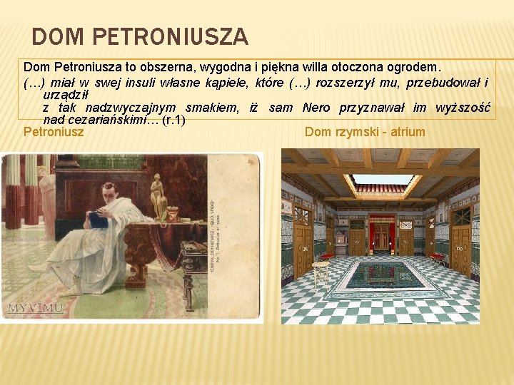 DOM PETRONIUSZA Dom Petroniusza to obszerna, wygodna i piękna willa otoczona ogrodem. (…) miał