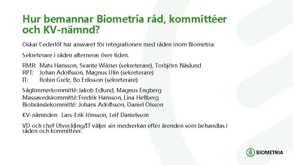 Hur bemannar Biometria råd, kommittéer och KV-nämnd? Oskar Cederlöf har ansvaret för integrationen med