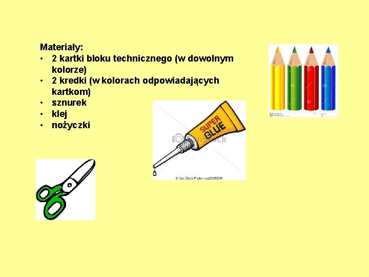 Materiały: • 2 kartki bloku technicznego (w dowolnym kolorze) • 2 kredki (w kolorach