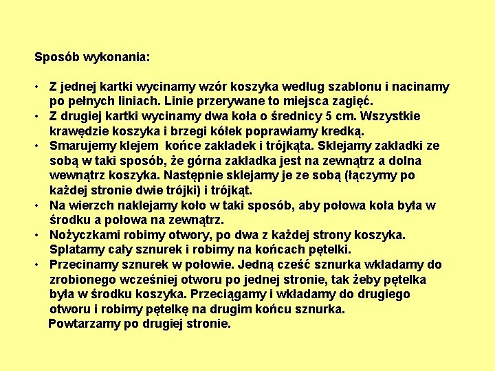 Sposób wykonania: • Z jednej kartki wycinamy wzór koszyka według szablonu i nacinamy po