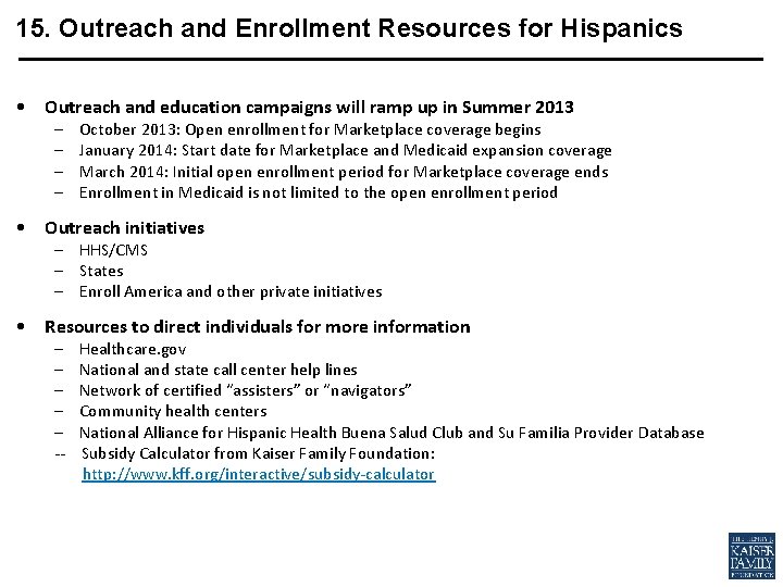 15. Outreach and Enrollment Resources for Hispanics • Outreach and education campaigns will ramp