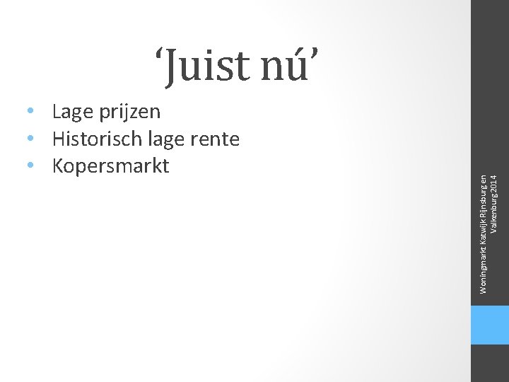  • Lage prijzen • Historisch lage rente • Kopersmarkt Woningmarkt Katwijk Rijnsburg en