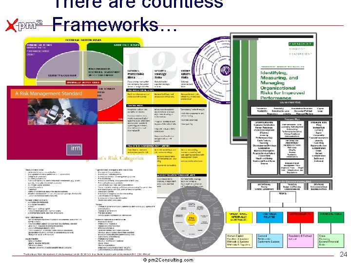 There are countless Frameworks… © pm 2 Consulting. com 24 There are countless Frameworks… © pm 2 Consulting. com 24