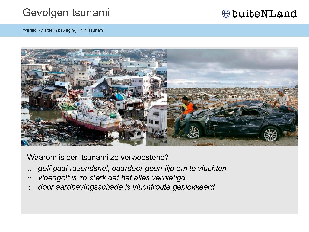 Gevolgen tsunami Wereld > Aarde in beweging > 1. 4 Tsunami Waarom is een