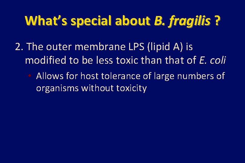 What’s special about B. fragilis ? 2. The outer membrane LPS (lipid A) is