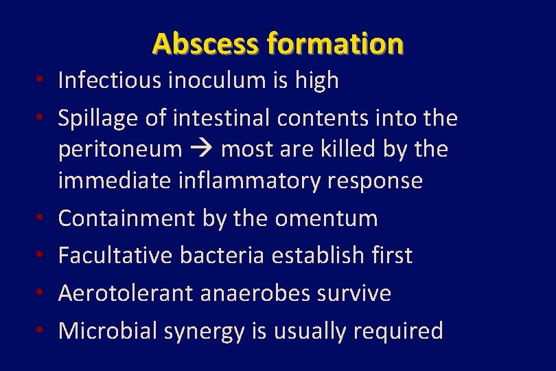 Abscess formation • Infectious inoculum is high • Spillage of intestinal contents into the