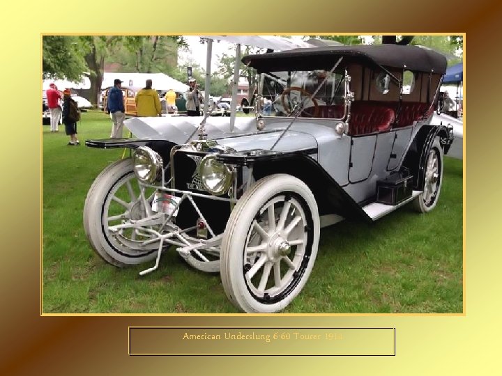 American Underslung 6 -60 Tourer 1914 