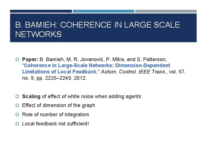 B. BAMIEH: COHERENCE IN LARGE SCALE NETWORKS Paper: B. Bamieh, M. R. Jovanović, P.