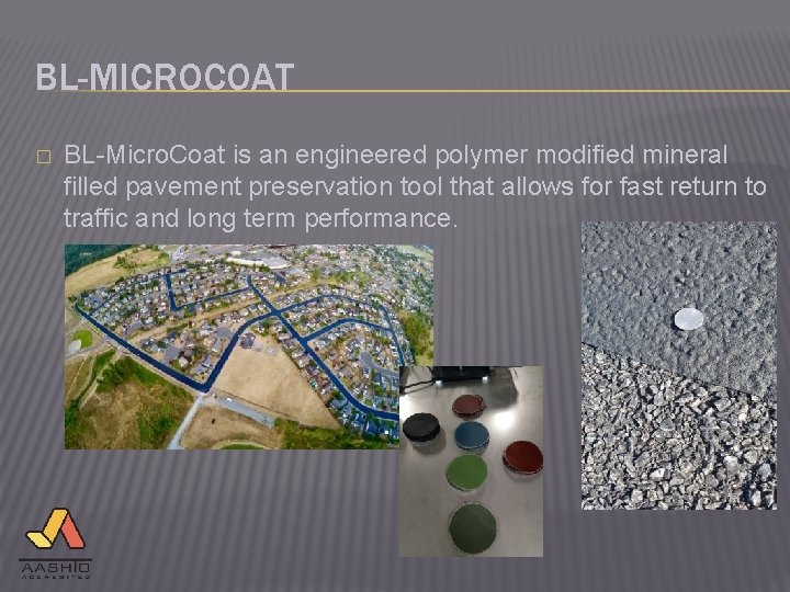 BL-MICROCOAT � BL-Micro. Coat is an engineered polymer modified mineral filled pavement preservation tool