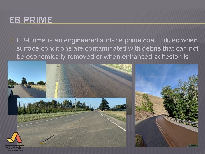 EB-PRIME � EB-Prime is an engineered surface prime coat utilized when surface conditions are