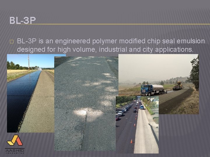 BL-3 P � BL-3 P is an engineered polymer modified chip seal emulsion designed