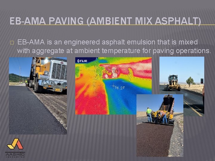 EB-AMA PAVING (AMBIENT MIX ASPHALT) � EB-AMA is an engineered asphalt emulsion that is