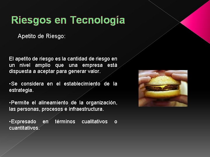 Riesgos en Tecnología Apetito de Riesgo: El apetito de riesgo es la cantidad de