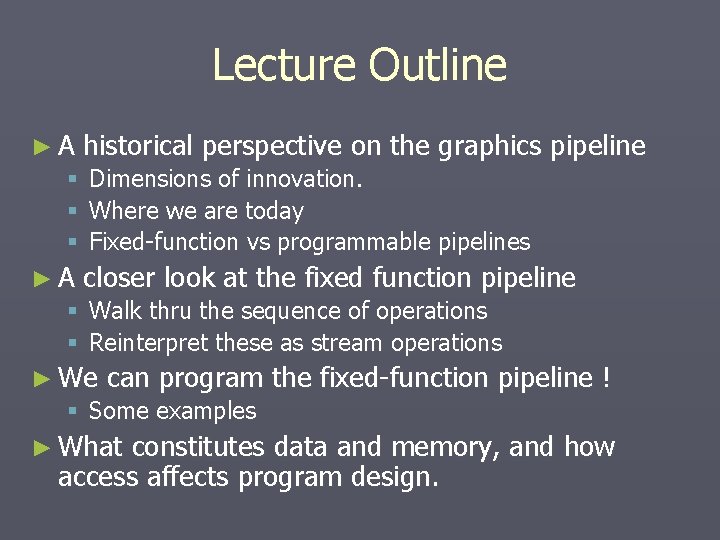 Lecture Outline ►A § § § ►A historical perspective on the graphics pipeline Dimensions Lecture Outline ►A § § § ►A historical perspective on the graphics pipeline Dimensions