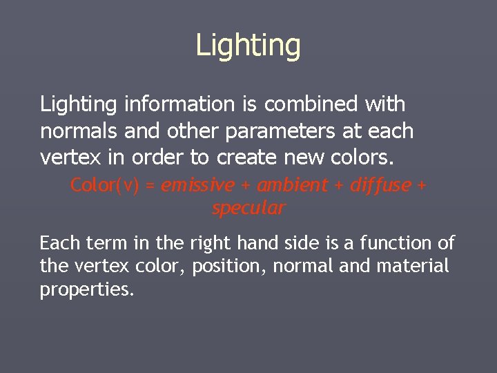 Lighting information is combined with normals and other parameters at each vertex in order Lighting information is combined with normals and other parameters at each vertex in order