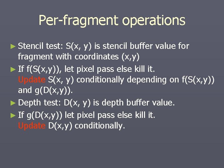 Per-fragment operations ► Stencil test: S(x, y) is stencil buffer value for fragment with Per-fragment operations ► Stencil test: S(x, y) is stencil buffer value for fragment with
