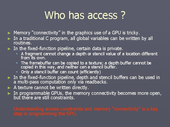 Who has access ? Memory “connectivity” in the graphics use of a GPU is Who has access ? Memory “connectivity” in the graphics use of a GPU is