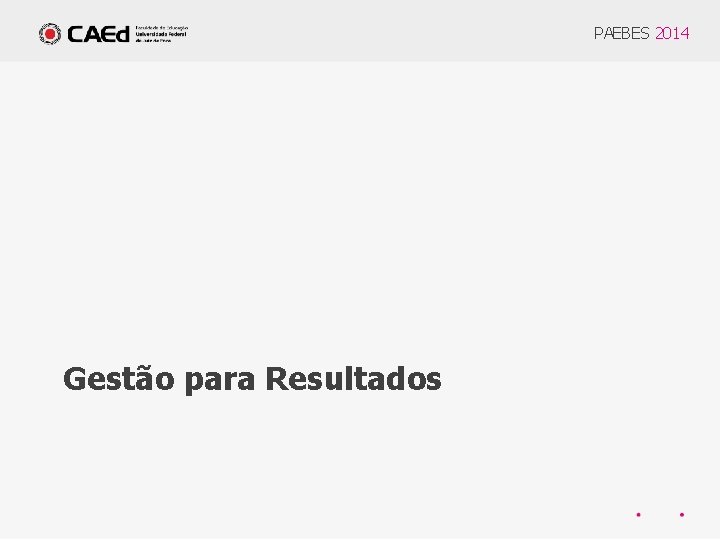 PAEBES 2014 Gestão para Resultados 