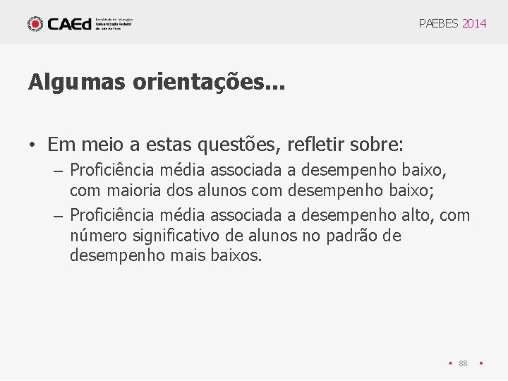 PAEBES 2014 Algumas orientações. . . • Em meio a estas questões, refletir sobre: