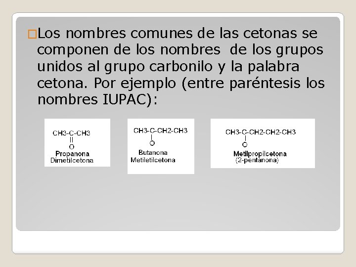 �Los nombres comunes de las cetonas se componen de los nombres de los grupos