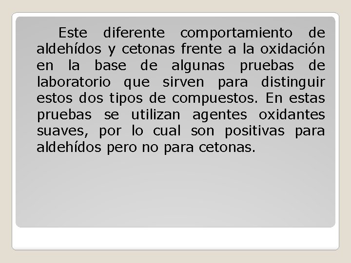 Este diferente comportamiento de aldehídos y cetonas frente a la oxidación en la base