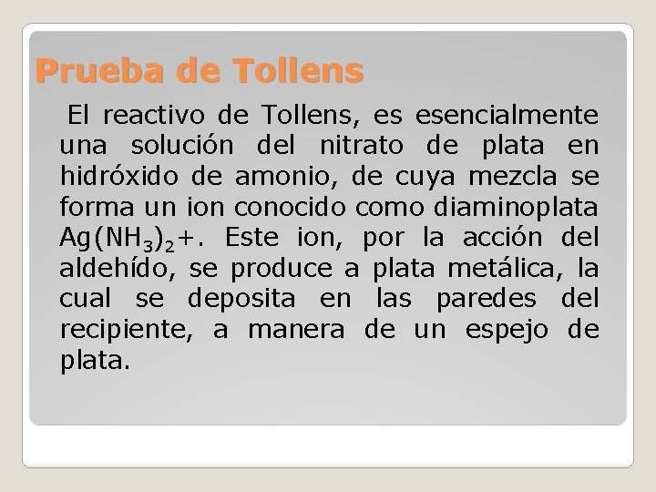 Prueba de Tollens El reactivo de Tollens, es esencialmente una solución del nitrato de