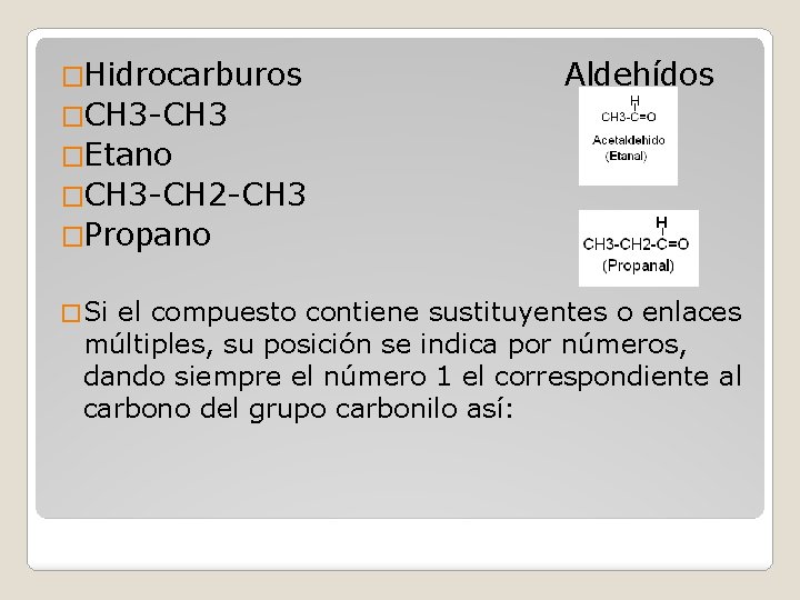 �Hidrocarburos Aldehídos �CH 3 -CH 3 �Etano �CH 3 -CH 2 -CH 3 �Propano