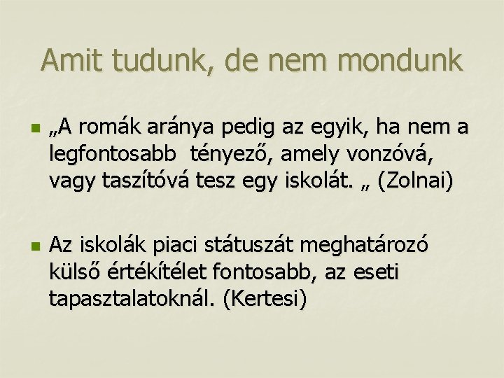 Amit tudunk, de nem mondunk n n „A romák aránya pedig az egyik, ha