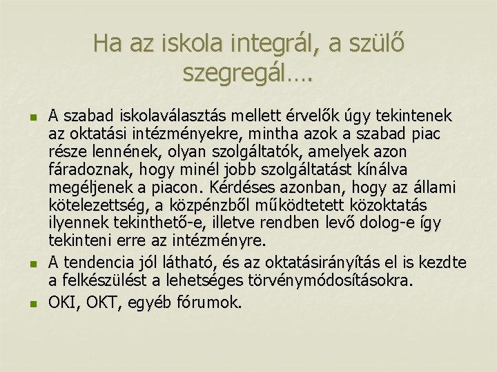 Ha az iskola integrál, a szülő szegregál…. n n n A szabad iskolaválasztás mellett