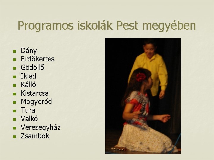 Programos iskolák Pest megyében n n Dány Erdőkertes Gödöllő Iklad Kálló Kistarcsa Mogyoród Tura