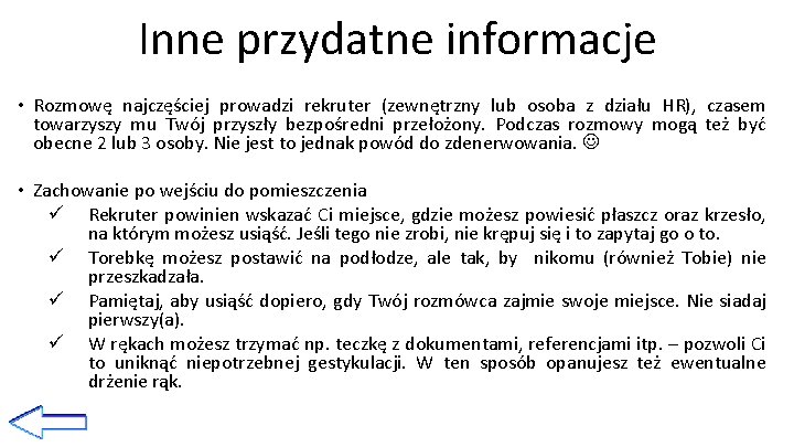 Inne przydatne informacje • Rozmowę najczęściej prowadzi rekruter (zewnętrzny lub osoba z działu HR),