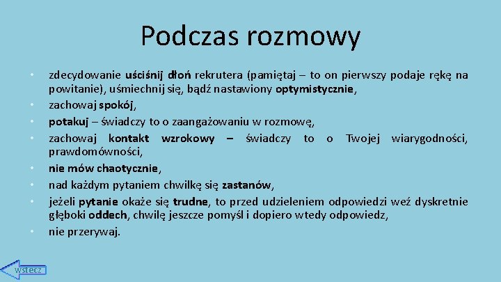 Podczas rozmowy • • wstecz zdecydowanie uściśnij dłoń rekrutera (pamiętaj – to on pierwszy