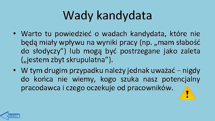 Wady kandydata • Warto tu powiedzieć o wadach kandydata, które nie będą miały wpływu