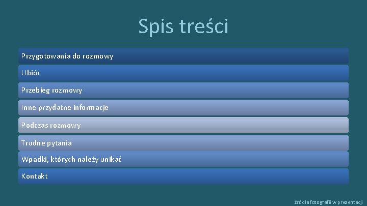 Spis treści Przygotowania do rozmowy Ubiór Przebieg rozmowy Inne przydatne informacje Podczas rozmowy Trudne