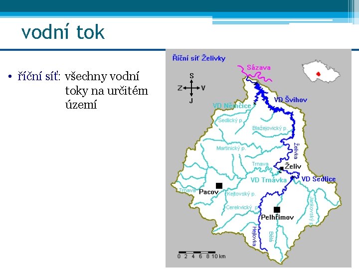 vodní tok • říční síť: všechny vodní toky na určitém území 