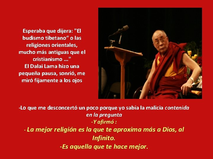 Esperaba que dijera: "El budismo tibetano“ o las religiones orientales, mucho más antiguas que