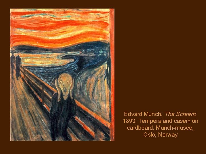 Edvard Munch, The Scream, 1893, Tempera and casein on cardboard, Munch-musee, Oslo, Norway 