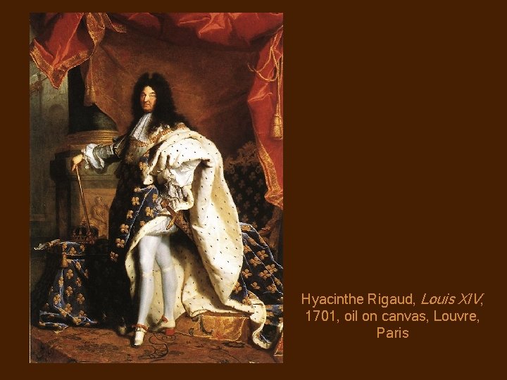 Hyacinthe Rigaud, Louis XIV, 1701, oil on canvas, Louvre, Paris 